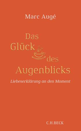 Augé | Das Glück des Augenblicks | Buch | 978-3-406-73135-8 | sack.de
