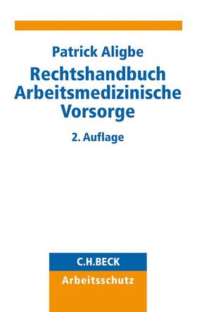 Aligbe |  Rechtshandbuch Arbeitsmedizinische Vorsorge | Buch |  Sack Fachmedien
