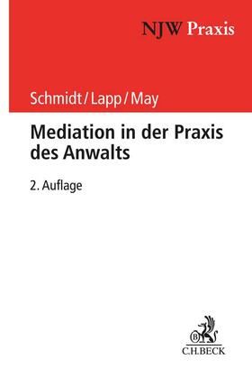 Schmidt / Lapp / May | Mediation in der Praxis des Anwalts | Buch | 978-3-406-73323-9 | sack.de