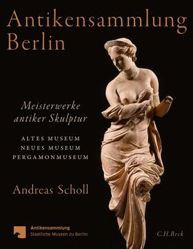 Scholl | Scholl, A: Antikensammlung Berlin | Buch | 978-3-406-73499-1 | sack.de