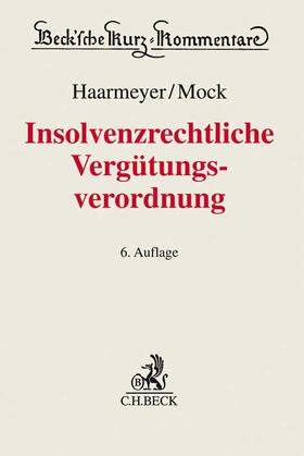 Haarmeyer / Mock | Insolvenzrechtliche Vergütungsverordnung | Buch | 978-3-406-73557-8 | sack.de