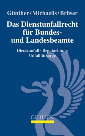 Günther / Michaelis / Brüser |  Das Dienstunfallrecht für Bundes- und Landesbeamte | Buch |  Sack Fachmedien