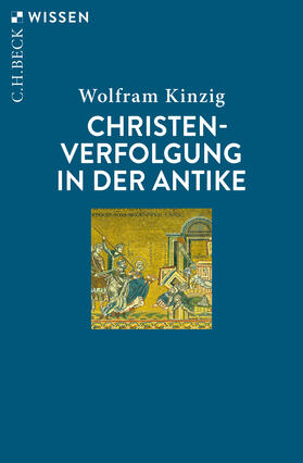 Kinzig | Christenverfolgung in der Antike | Buch | 978-3-406-74009-1 | sack.de