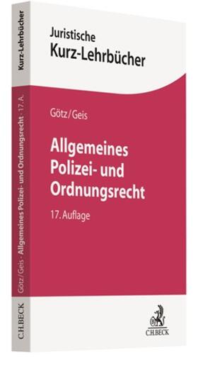 Götz / Geis |  Allgemeines Polizei- und Ordnungsrecht | Buch |  Sack Fachmedien