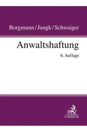 Borgmann / Jungk / Schwaiger |  Anwaltshaftung | Buch |  Sack Fachmedien