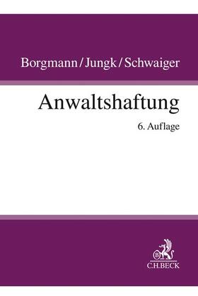 Borgmann / Jungk / Schwaiger | Anwaltshaftung | Buch | 978-3-406-74041-1 | sack.de
