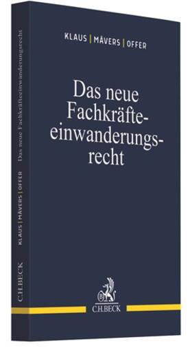 Klaus / Mävers / Offer | Das neue Fachkräfteeinwanderungsrecht | Buch | 978-3-406-74044-2 | sack.de