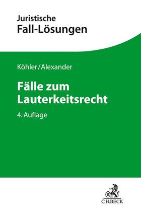 Köhler / Alexander | Fälle zum Lauterkeitsrecht | Buch | 978-3-406-74055-8 | sack.de