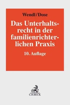 Wendl / Dose |  Das Unterhaltsrecht in der familienrichterlichen Praxis | Buch |  Sack Fachmedien