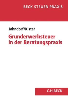 Jahndorf / Kister | Jahndorf, C: Grunderwerbsteuer in der Beratungspraxis | Buch | 978-3-406-74357-3 | sack.de