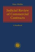 Wais / Pfeiffer |  Judicial Review of Commercial Contracts | Buch |  Sack Fachmedien