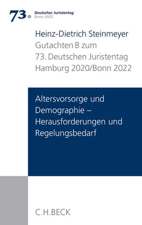 Steinmeyer |  Verhandlungen des 73. Deutschen Juristentages • Hamburg 2020/Bonn 2022, Band 1: Gutachten Teil B: Altersvorsorge und Demographie - Herausforderungen und Regelungsbedarf | Buch |  Sack Fachmedien