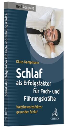Kampmann |  Schlaf als Erfolgsfaktor für Fach- und Führungskräfte | Buch |  Sack Fachmedien