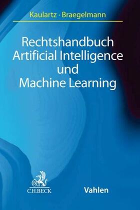 Braegelmann / Kaulartz | Rechtshandbuch Artificial Intelligence und Machine Learning | E-Book | sack.de