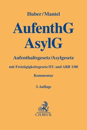 Huber / Mantel | Aufenthaltsgesetz/Asylgesetz: AufenthG AsylG | Buch | sack.de
