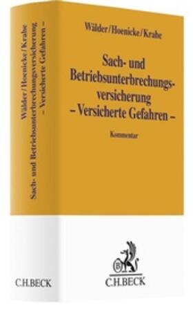 Wälder / Krahe / Hoenicke |  Sach- und Betriebsunterbrechungsversicherung – Versicherte Gefahren – | Buch | 978-3-406-74977-3 | sack.de