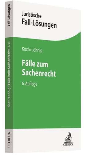 Koch / Löhnig | Fälle zum Sachenrecht | Buch | sack.de