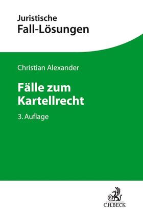 Alexander | Fälle zum Kartellrecht | Buch | 978-3-406-75281-0 | sack.de