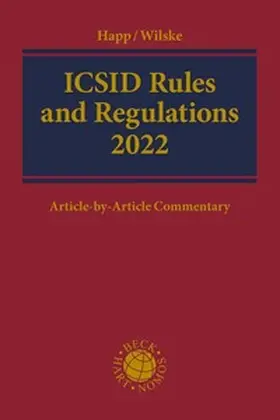 Happ / Wilske / Lewandowski |  ICSID Rules and Regulations 2022 | Buch |  Sack Fachmedien