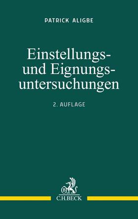 Aligbe | Einstellungs- und Eignungsuntersuchungen | Buch | 978-3-406-75459-3 | sack.de