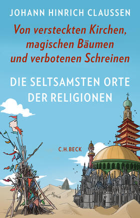 Claussen | Die seltsamsten Orte der Religionen | Buch | 978-3-406-75598-9 | sack.de