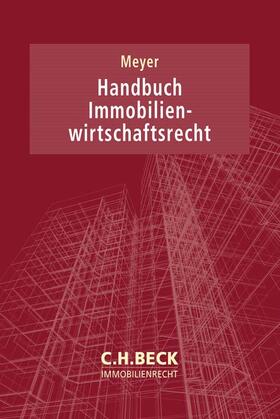 Meyer | Handbuch Immobilienwirtschaftsrecht | Buch | 978-3-406-75657-3 | sack.de