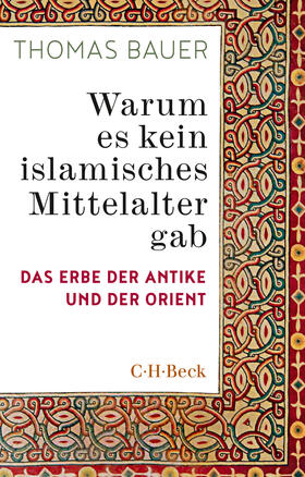 Bauer | Warum es kein islamisches Mittelalter gab | Buch | 978-3-406-75813-3 | sack.de