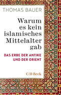 Bauer |  Warum es kein islamisches Mittelalter gab | Buch |  Sack Fachmedien