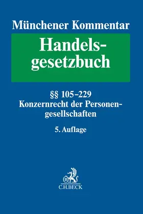 Schmidt |  Münchener Kommentar zum Handelsgesetzbuch  Bd. 2: Zweites Buch. Handelsgesellschaften und stille Gesellschaft. Erster Abschnitt. Offene Handelsgesellschaft, §§ 105-160. Zweiter Abschnitt. Kommanditgesellschaft: §§ 161-177a, Konzernrecht derPersonengesellschaften | Buch |  Sack Fachmedien