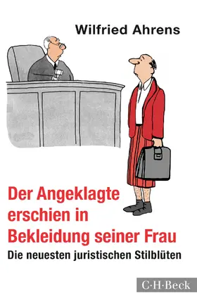 Ahrens |  Der Angeklagte erschien in Bekleidung seiner Frau | eBook | Sack Fachmedien