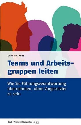 Kunz | Teams und Arbeitsgruppen leiten | Buch | 978-3-406-76264-2 | sack.de