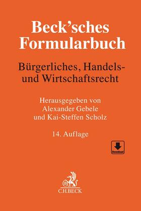 Gebele / Scholz | Beck'sches Formularbuch Bürgerliches, Handels- und Wirtschaftsrecht | Buch | sack.de