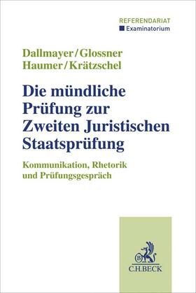 Dallmayer / Glossner / Haumer | Die mündliche Prüfung zur Zweiten Juristischen Staatsprüfung | Buch | 978-3-406-76393-9 | sack.de