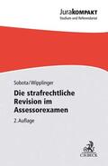 Sobota / Wipplinger |  Die strafrechtliche Revision im Assessorexamen | Buch |  Sack Fachmedien