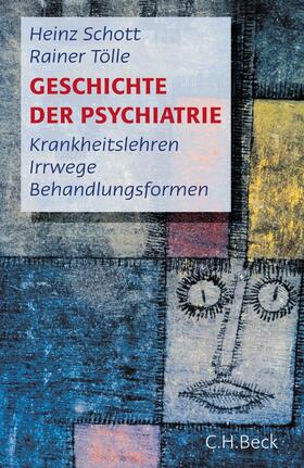 Schott / Tölle | Geschichte der Psychiatrie | Buch | 978-3-406-76470-7 | sack.de