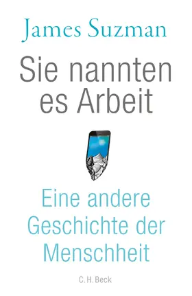 Suzman |  Sie nannten es Arbeit | Buch |  Sack Fachmedien