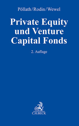Pöllath / Rodin / Wewel | Private Equity und Venture Capital Fonds | Buch | 978-3-406-76649-7 | sack.de