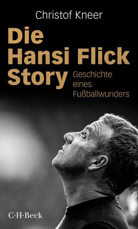 Kneer | Die Hansi Flick Story | Buch | 978-3-406-76937-5 | sack.de