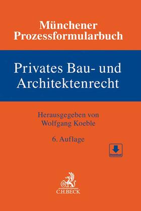 Koeble |  Münchener Prozessformularbuch Bd. 2: Privates Bau- und Architektenrecht | Buch |  Sack Fachmedien