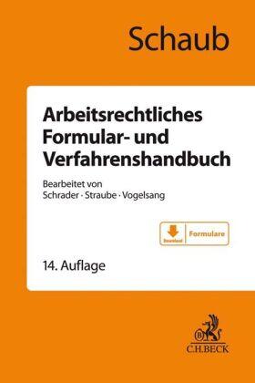 Schaub / Schrader / Straube | Schaub, G: Arbeitsrechtliches Formular-/Verfahrenshandbuch | Buch | 978-3-406-77037-1 | sack.de