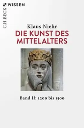 Niehr |  Die Kunst des Mittelalters Band 2: 1200 bis 1500 | eBook | Sack Fachmedien