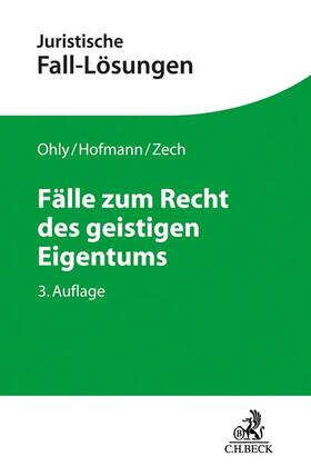 Ohly / Hofmann / Zech |  Fälle zum Recht des geistigen Eigentums | Buch |  Sack Fachmedien
