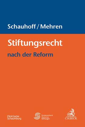 Schauhoff / Mehren |  Stiftungsrecht nach der Reform | Buch |  Sack Fachmedien