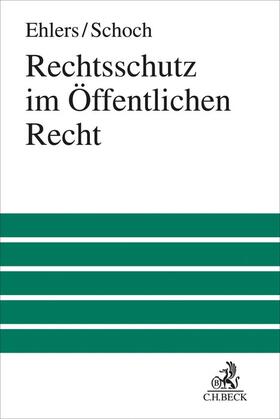 Ehlers / Schoch | Rechtsschutz im Öffentlichen Recht | Buch | 978-3-406-77364-8 | sack.de
