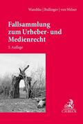Wandtke / Bullinger / Welser |  Fallsammlung zum Urheber- und Medienrecht | Buch |  Sack Fachmedien