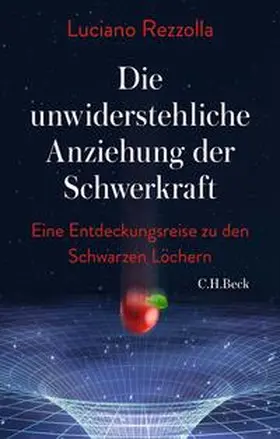 Rezzolla |  Die unwiderstehliche Anziehung der Schwerkraft | Buch |  Sack Fachmedien