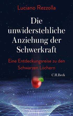 Rezzolla | Die unwiderstehliche Anziehung der Schwerkraft | Buch | 978-3-406-77520-8 | sack.de