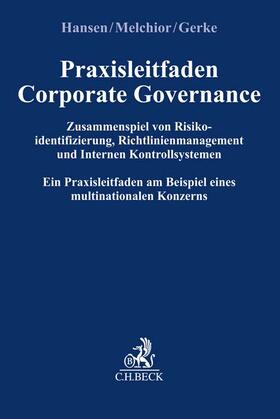 Hansen / Melchior / Gerke |  Praxisleitfaden Corporate Governance: Zusammenspiel von Risikoidentifizierung, Richtlinienmanagement und Internem Kontrollsystem | Buch |  Sack Fachmedien