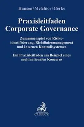 Hansen / Melchior / Gerke |  Praxisleitfaden Corporate Governance: Zusammenspiel von Risikoidentifizierung, Richtlinienmanagement und Internem Kontrollsystem | Buch |  Sack Fachmedien