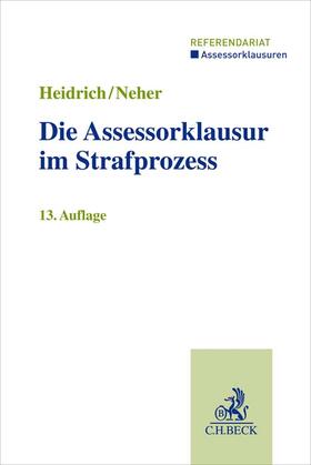 Heidrich / Neher | Heidrich, A: Die Assessorklausur im Strafprozess | Buch | 978-3-406-77638-0 | sack.de